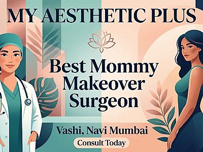 Best Mommy Makeover Surgeon in Navi Mumbai , Vashi | My Aesthetic Plus